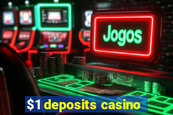 $1 deposits casino