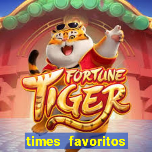 times favoritos para ganhar hoje