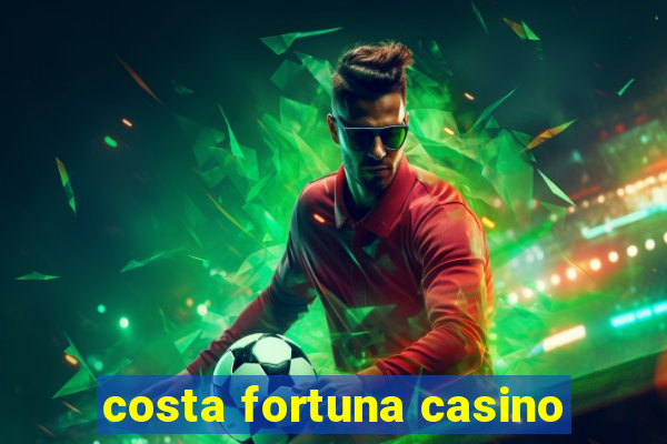 costa fortuna casino