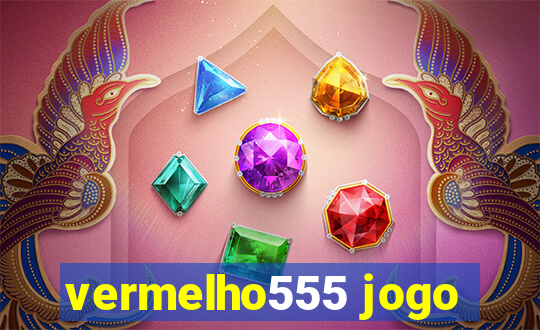 vermelho555 jogo