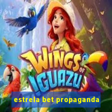 estrela bet propaganda