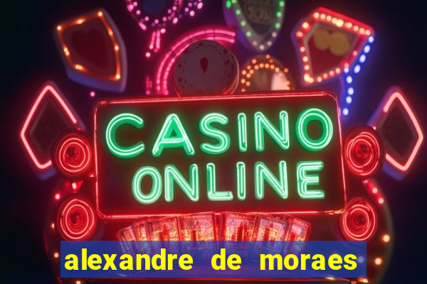 alexandre de moraes bet 365