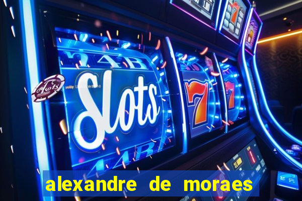 alexandre de moraes bet 365