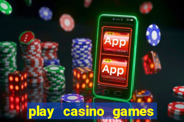 play casino games real money