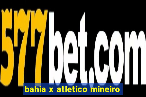 bahia x atletico mineiro