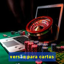 versão para cartas