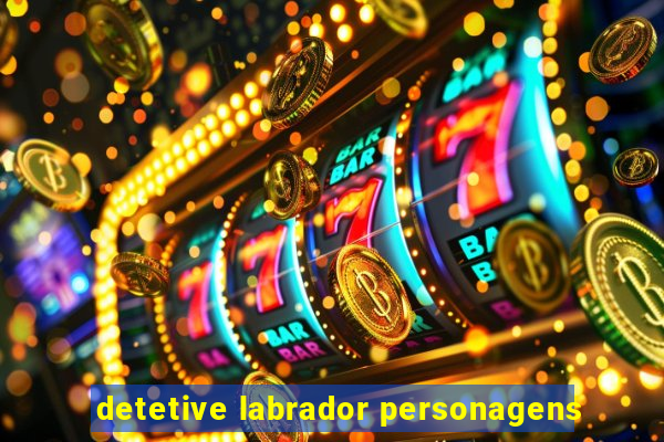 detetive labrador personagens