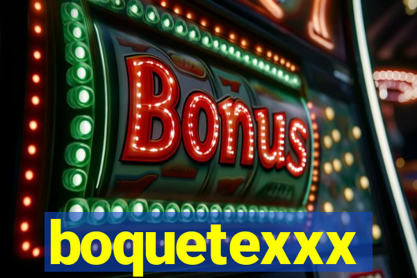 boquetexxx