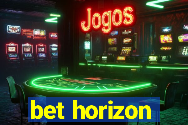 bet horizon