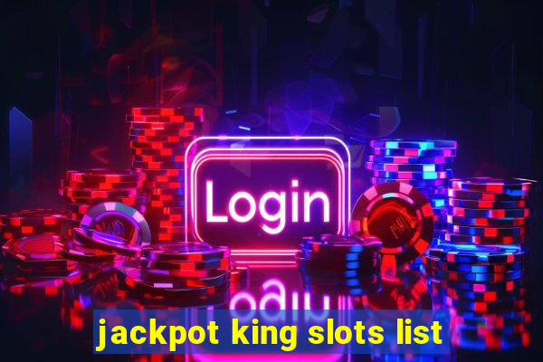 jackpot king slots list