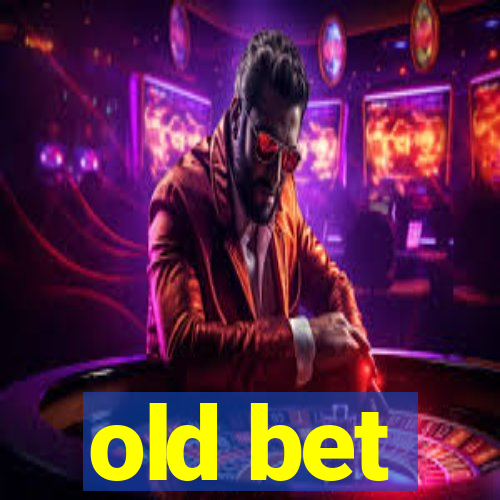 old bet