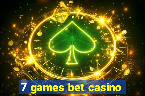 7 games bet casino