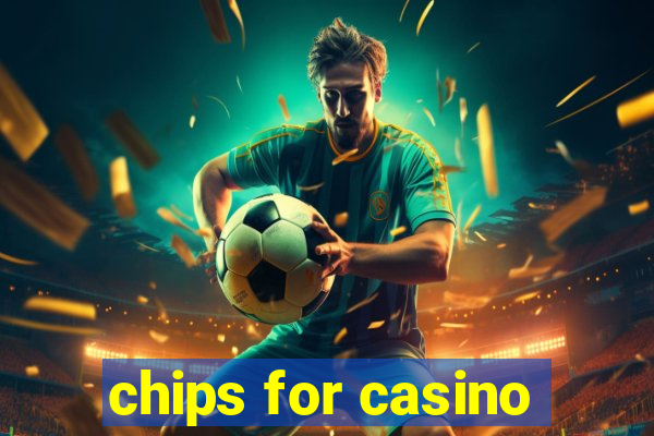 chips for casino