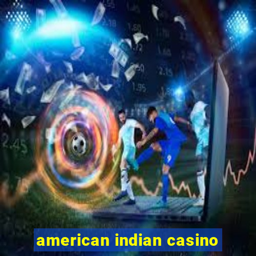 american indian casino