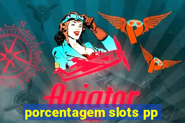 porcentagem slots pp