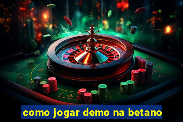 como jogar demo na betano