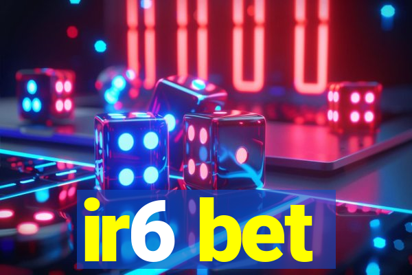 ir6 bet