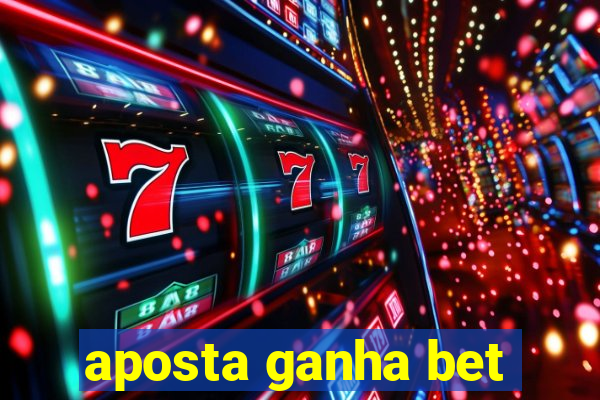 aposta ganha bet