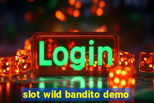 slot wild bandito demo