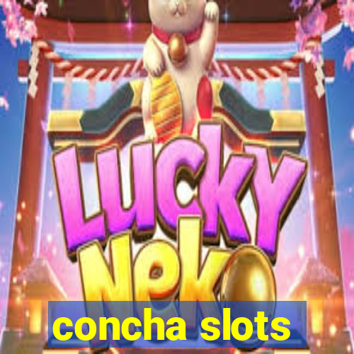 concha slots