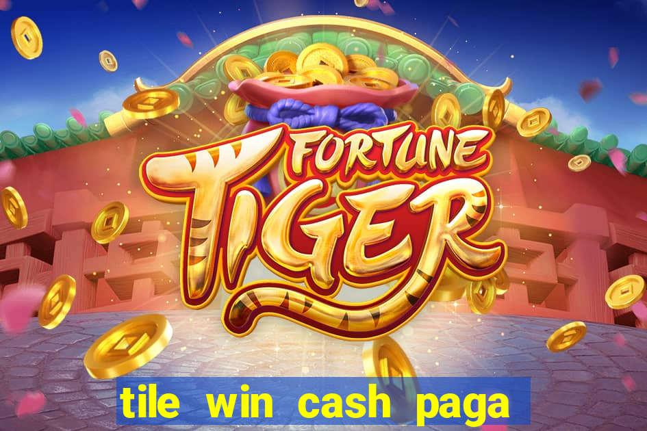 tile win cash paga de verdade