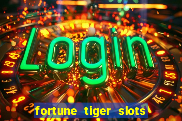 fortune tiger slots grand slots