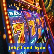 jekyll and hyde slot game