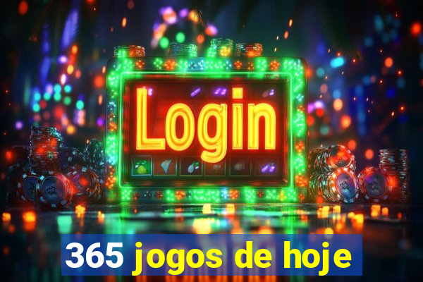 365 jogos de hoje