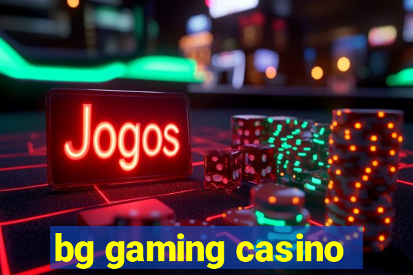 bg gaming casino