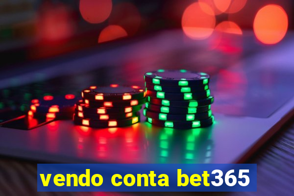 vendo conta bet365