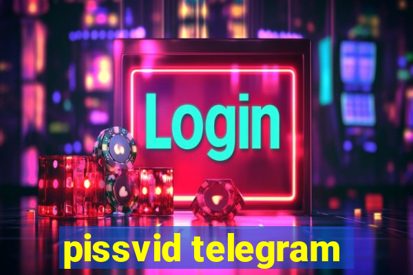 pissvid telegram