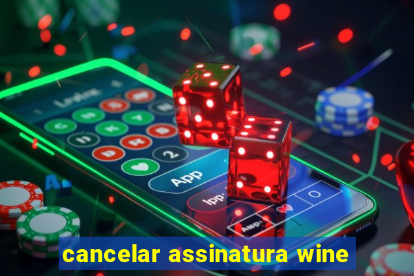 cancelar assinatura wine