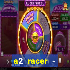 a2 racer - riscando o asfalto assistir