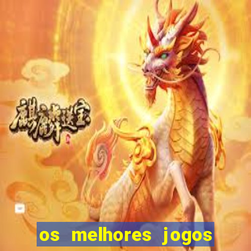 os melhores jogos de apostas