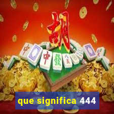 que significa 444