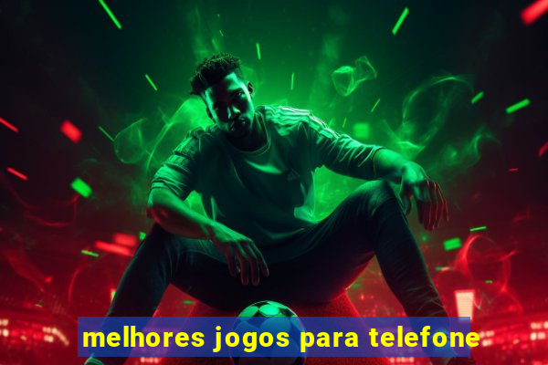 melhores jogos para telefone