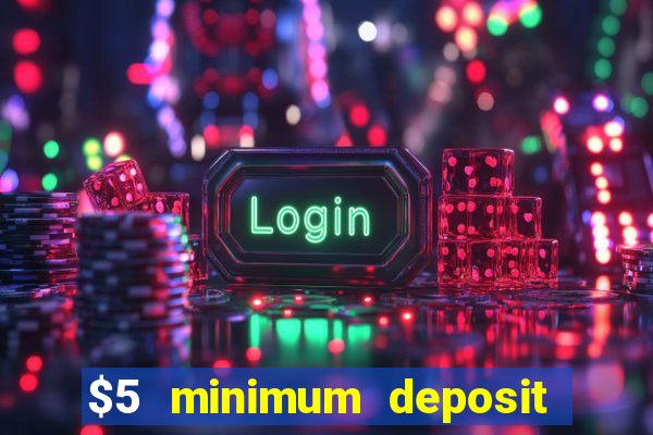 $5 minimum deposit casinos australia