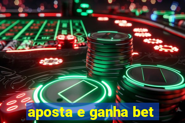 aposta e ganha bet