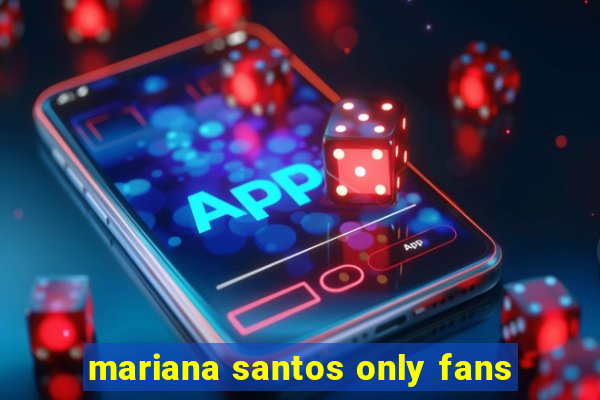 mariana santos only fans