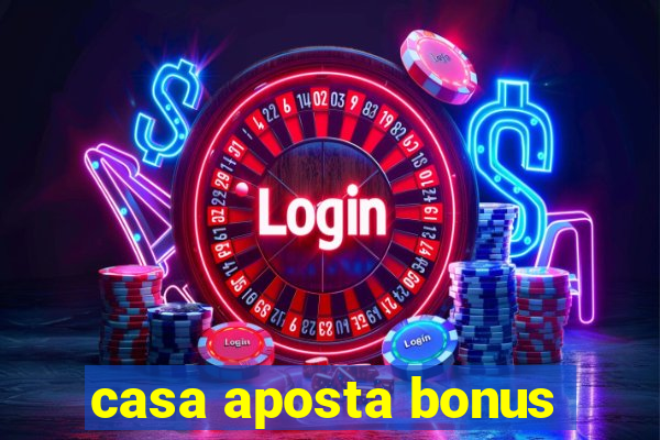 casa aposta bonus