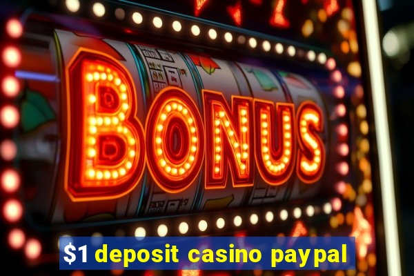 $1 deposit casino paypal