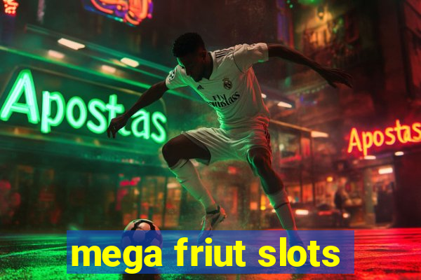 mega friut slots