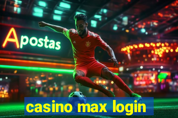 casino max login