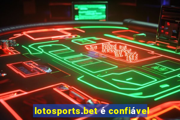 lotosports.bet é confiável