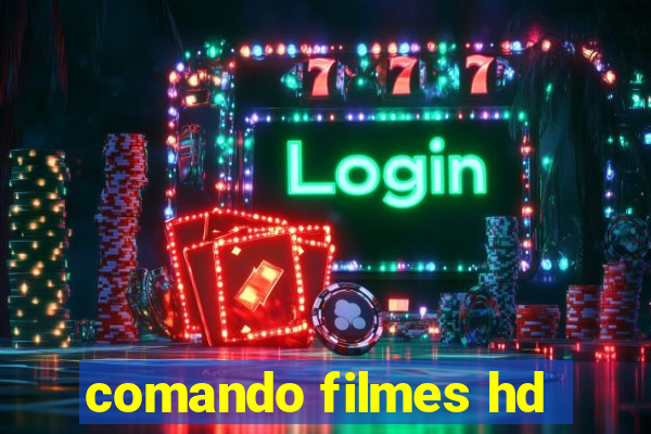 comando filmes hd