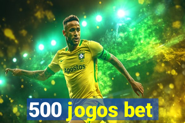 500 jogos bet