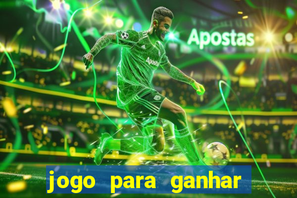 jogo para ganhar dinheiro de gra?a