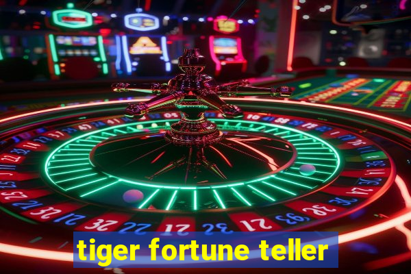 tiger fortune teller