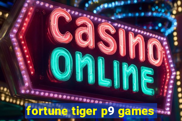 fortune tiger p9 games