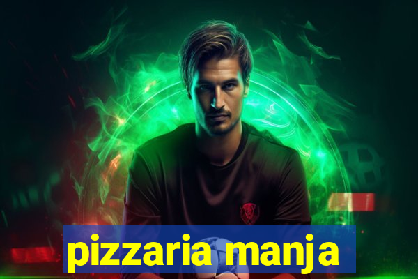 pizzaria manja